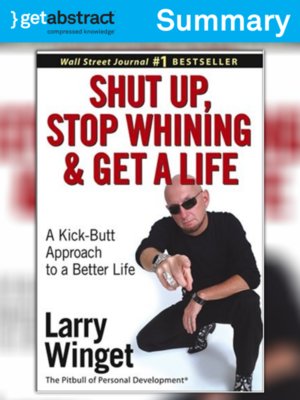 cover image of Shut Up, Stop Whining and Get a Life (Summary)
